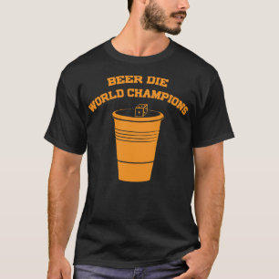Beer Die World Champions T-Shirt