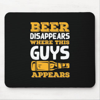 Beer Disappears Where This Guys Appears Mouse Pad