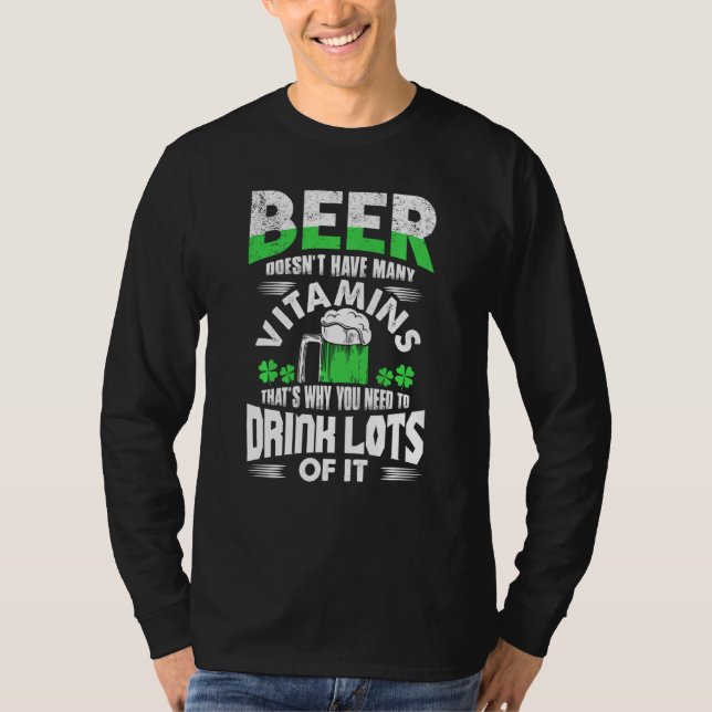 Beer Doesn T Have Many Vitamins St. Patrick S Day  T-Shirt (Front)