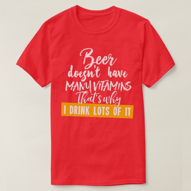 Beer doesnt have many vitamins 1 T-Shirt (Design Front)