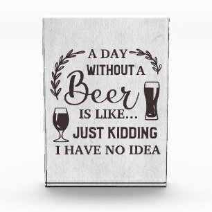 Beer Drinker A Day Without A Beer Photo Block