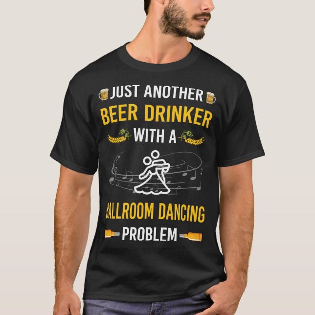 Beer Drinker Ballroom Dancing T-Shirt (Front)