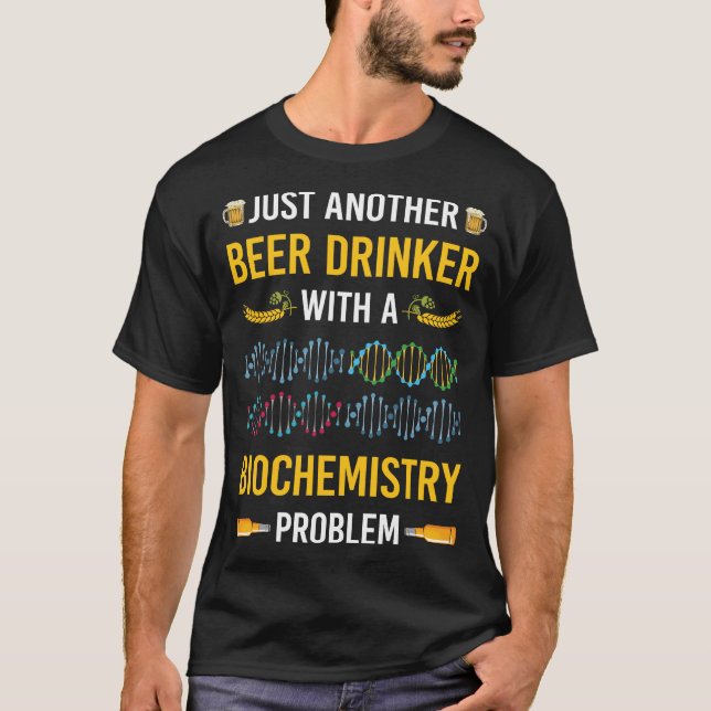 Beer Drinker Biochemistry Biochemist T-Shirt (Front)
