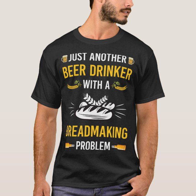Beer Drinker Breadmaking Bread Making T-Shirt (Front)