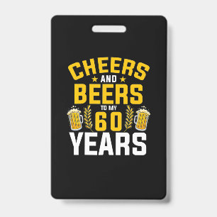 Beer Drinker Cheers And Beers To My 60 Years Birth ID Badge