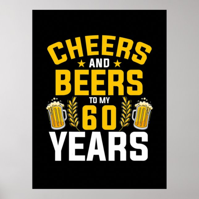Beer Drinker Cheers And Beers To My 60 Years Birth Poster (Front)