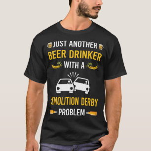 Beer Drinker Demolition Derby T-Shirt