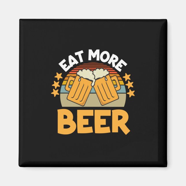 Beer Drinker Eat More Beer Funny Drinking Birthday Magnet (Front)