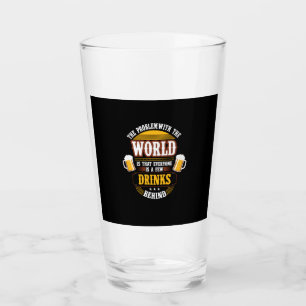 Beer Drinker Everyone is a Few Drinks Behind Birth Glass