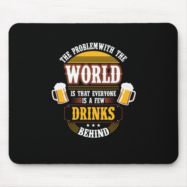 Beer Drinker Everyone is a Few Drinks Behind Birth Mouse Pad (Front)