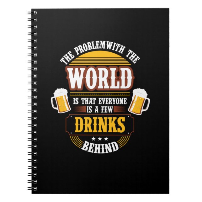 Beer Drinker Everyone is a Few Drinks Behind Birth Notebook (Front)