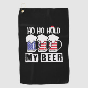 Beer Drinker Ho Ho Hold My Beer USA Birthday Golf Towel