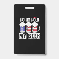 Beer Drinker Ho Ho Hold My Beer USA Birthday