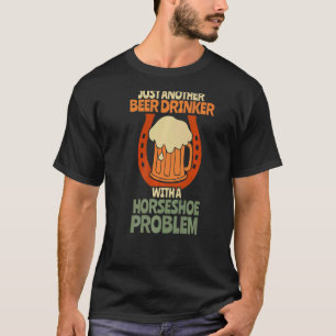 Beer Drinker Horseshoe Problem Horseshoe Throwing T-Shirt