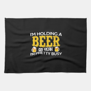 Beer Drinker I Am Holding A Beer Birthday Tea Towel