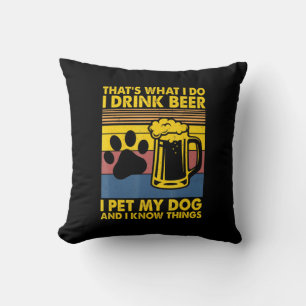 Beer Drinker I Drink Beer I Pet My Dog Birthday Cushion
