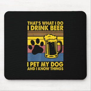 Beer Drinker I Drink Beer I Pet My Dog Birthday Mouse Pad