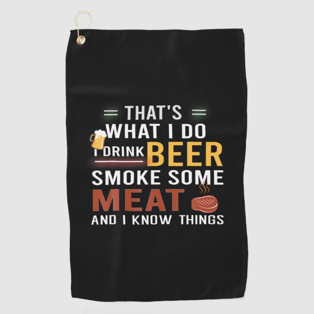 Beer Drinker I Drink Beer Smoke Some Meat Birthday Golf Towel (Front)