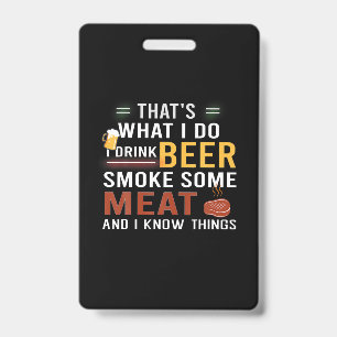 Beer Drinker I Drink Beer Smoke Some Meat Birthday ID Badge