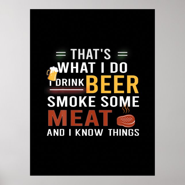 Beer Drinker I Drink Beer Smoke Some Meat Birthday Poster (Front)