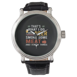 Beer Drinker I Drink Beer Smoke Some Meat Birthday Watch