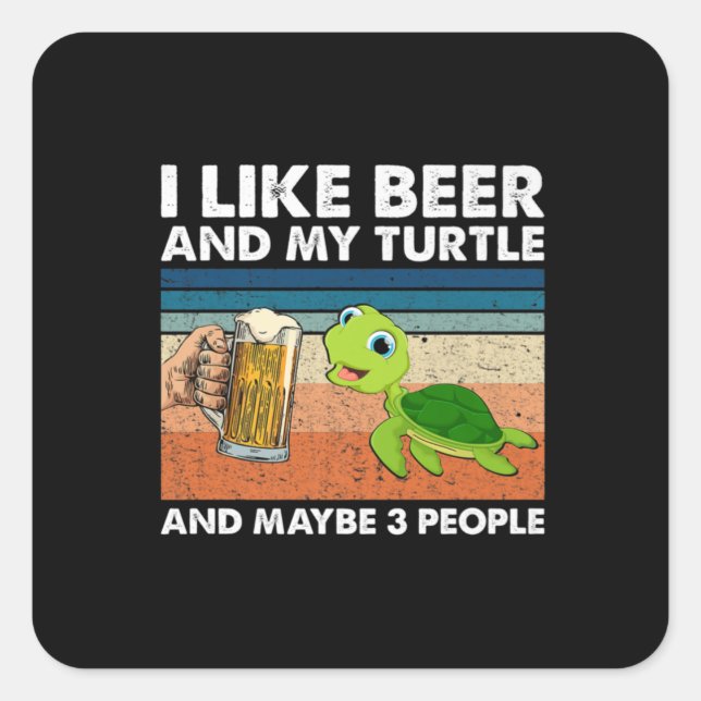 Beer Drinker I Like Beer And My Turtle Birthday Square Sticker (Front)