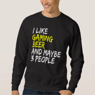 Beer drinker I like Beer & Gaming Gamble computer Sweatshirt