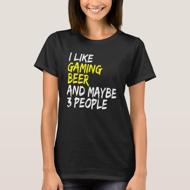 Beer drinker I like Beer & Gaming Gamble computer  T-Shirt (Front)