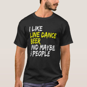 Beer Drinker I like Line Dance & Beer Linedancer D T-Shirt