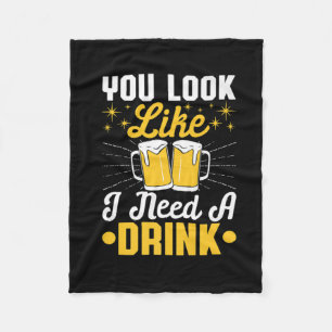 Beer Drinker I Need A Drink Beer Birthday Fleece Blanket