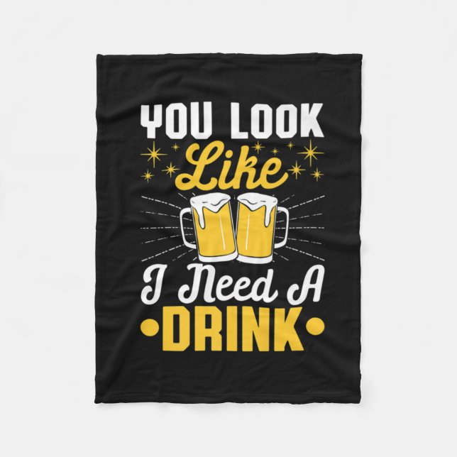 Beer Drinker I Need A Drink Beer Birthday Fleece Blanket (Front)