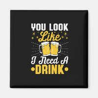 Beer Drinker I Need A Drink Beer Birthday