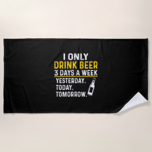 Beer Drinker I Only Drink Beer Birthday Beach Towel