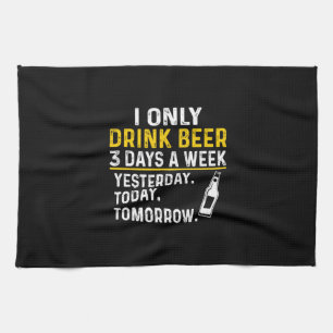 Beer Drinker I Only Drink Beer Birthday Tea Towel
