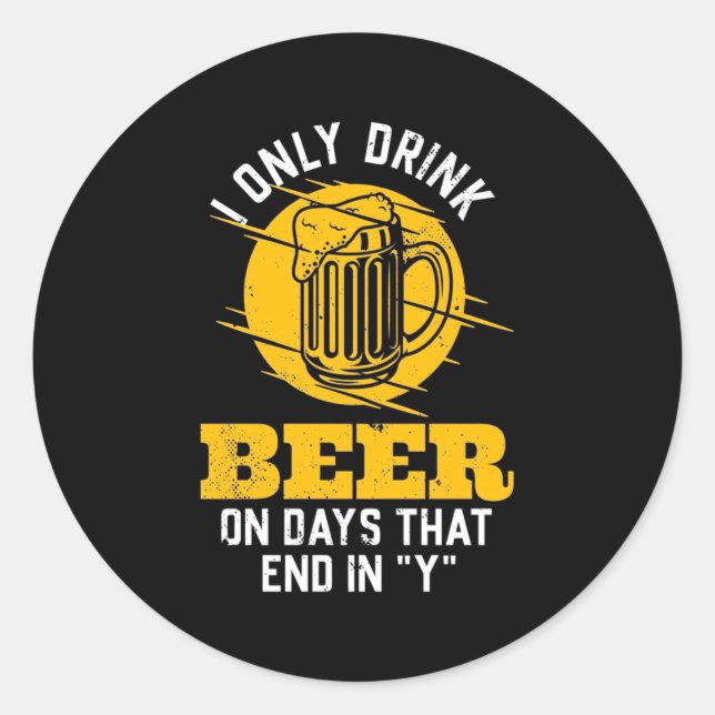 Beer Drinker I Only Drink Beer Classic Round Sticker (Front)
