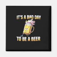 Beer Drinker It Is A Bad Day To Be A Beer Birthday