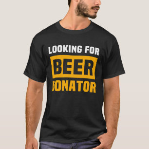 Beer Drinker Sayings Search Beer Sponsor Beer Sayi T-Shirt