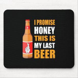 Beer Drinker This Is My Last Beer Mouse Pad