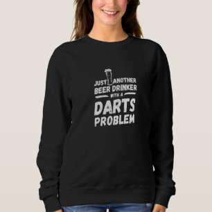 Beer drinker with a darts problem, darts player, b sweatshirt