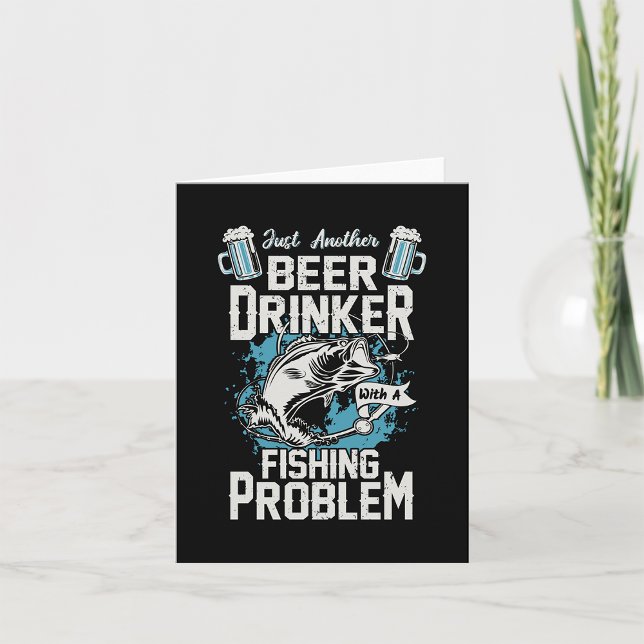 Beer Drinker With A Fishing Problem Card (Creator Uploaded)