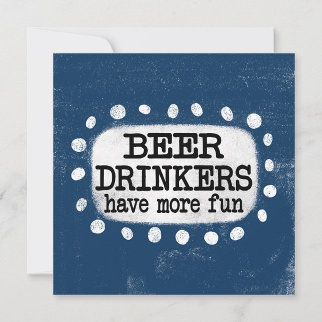 Beer Drinkers Have More Fun Greeting Card (Front)