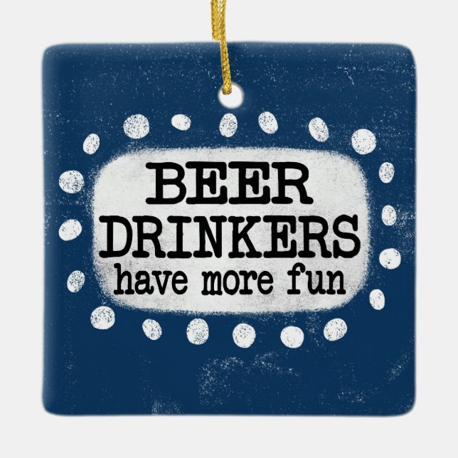 Beer Drinkers Have More Fun Ornament (Front)