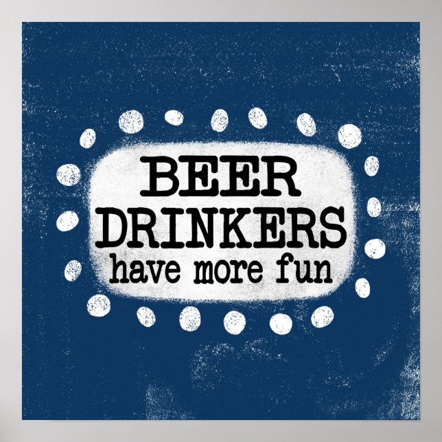 Beer Drinkers Have More Fun Poster Wall Art (Front)