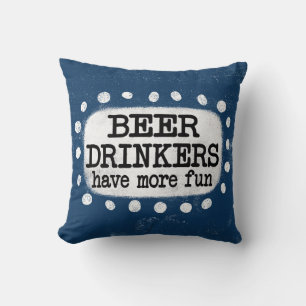 Beer Drinkers Have More Fun Throw Pillow