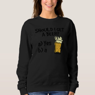 Beer Drinking Alcohol Party Festival 1 Sweatshirt