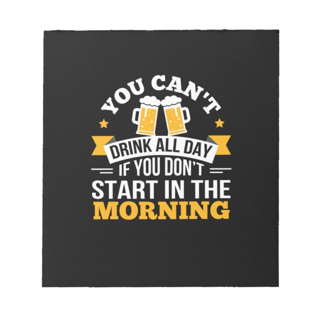 Beer Drinking All Day Dont Start Morning Birthday Notepad (Front)