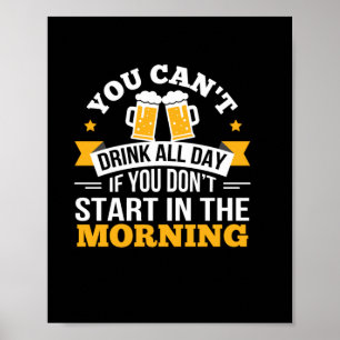 Beer Drinking All Day Dont Start Morning Birthday Poster