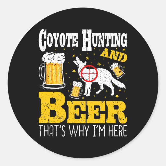 Beer Drinking Funny Coyote Hunting  Classic Round Sticker (Front)