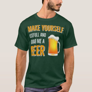 Beer Drinking Make YoursUseful and Grab Me A Beer T-Shirt