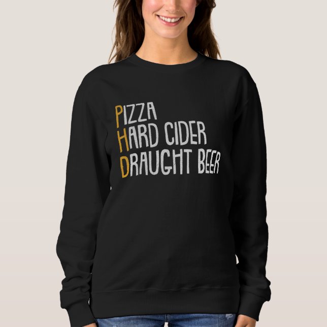 Beer Drinking Phd  Pizza Cider Candidate Sweatshirt (Front)